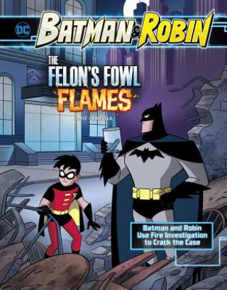 Carte The Felon's Fowl Flames: Batman & Robin Use Fire Investigation to Crack the Case Steve Korte