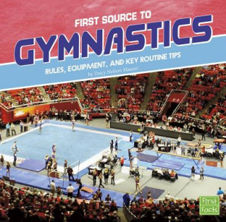Könyv First Source to Gymnastics: Rules, Equipment, and Key Routine Tips Tracy Nelson Maurer