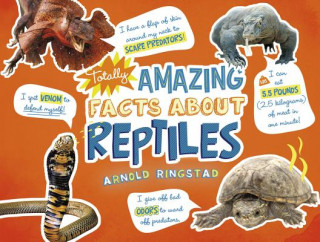 Kniha Totally Amazing Facts about Reptiles Arnold Ringstad