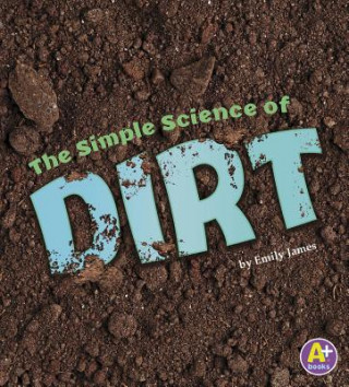 Książka The Simple Science of Dirt Emily James