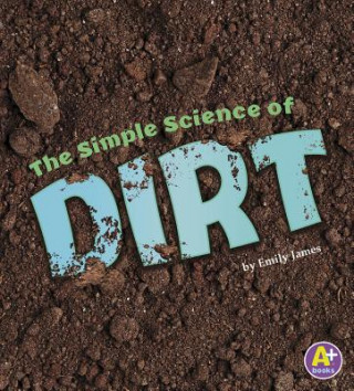 Libro The Simple Science of Dirt Emily James