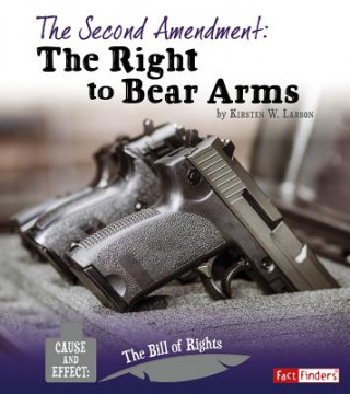 Knjiga The Second Amendment: The Right to Bear Arms Kirsten W. Larson