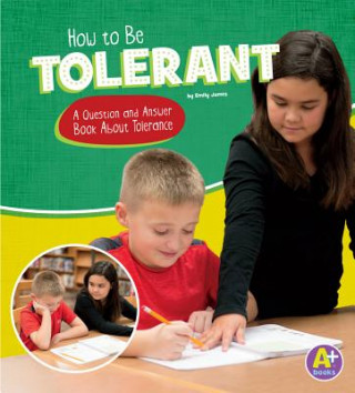 Könyv How to Be Tolerant: A Question and Answer Book about Tolerance Emily James