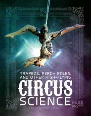 Książka Trapeze, Perch Poles, and Other High-Flying Circus Science Marcia Amidon Lusted