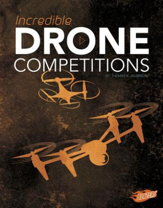 Kniha Incredible Drone Competitions Thomas K. Adamson