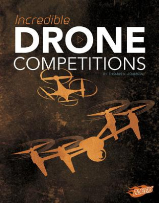 Książka Incredible Drone Competitions Thomas K. Adamson