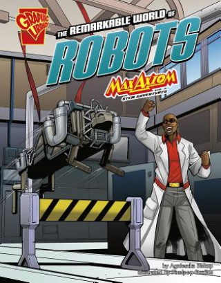 Carte The Remarkable World of Robots: Max Axiom Stem Adventures Agnieszka Biskup