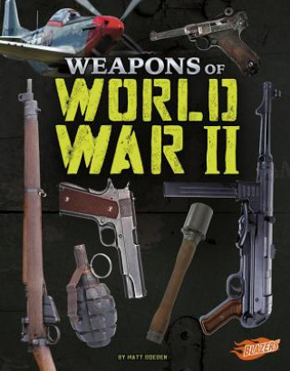 Knjiga Weapons of World War II Matt Doeden