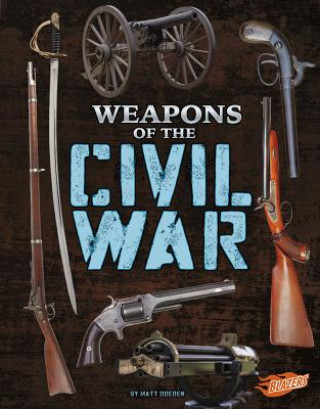 Knjiga Weapons of the Civil War Matt Doeden