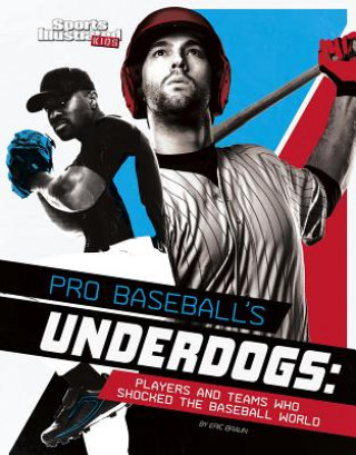 Carte Pro Baseball's Underdogs: Players and Teams Who Shocked the Baseball World Eric Braun