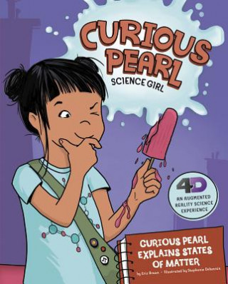 Книга Curious Pearl Explains States of Matter: 4D an Augmented Reality Science Experience Eric Braun