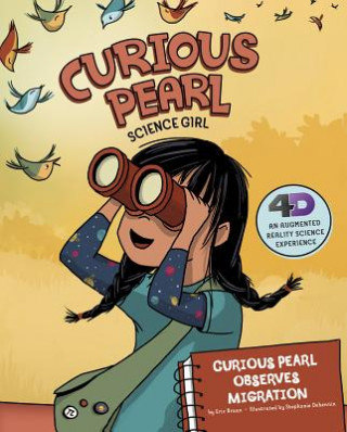 Kniha Curious Pearl Observes Migration: 4D an Augmented Reality Science Experience Eric Braun