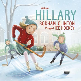 Carte When Hillary Rodham Clinton Played Ice Hockey Rachel Ruiz