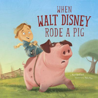 Könyv When Walt Disney Rode a Pig Mark Weakland