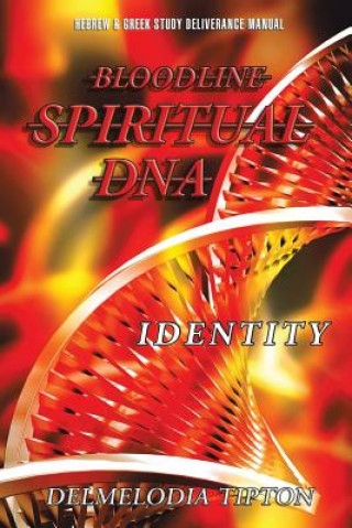 Książka Bloodline Spiritual DNA Evangelist Delmelodia Tipton