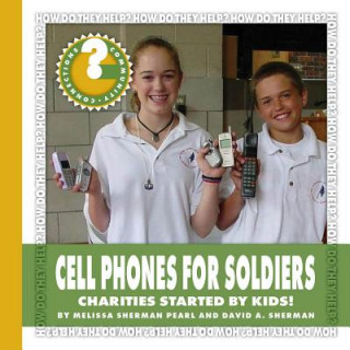 Kniha Cell Phones for Soldiers: Charities Started by Kids! Melissa Sherman Pearl
