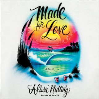 Audio Made for Love Alissa Nutting