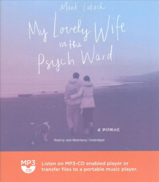 Hanganyagok My Lovely Wife in the Psych Ward: A Memoir Mark Lukach