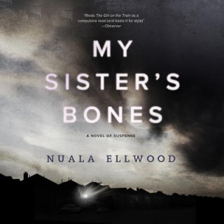 Audio My Sister's Bones: A Novel of Suspense Nuala Ellwood