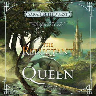 Hanganyagok The Reluctant Queen: Book Two of the Queens of Renthia Sarah Beth Durst