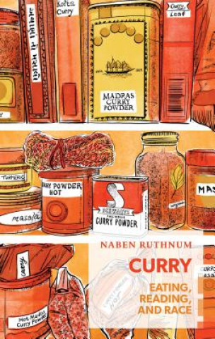 Carte Curry: Eating, Reading, and Race Naben Ruthnum