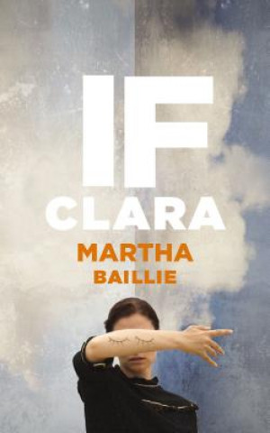 Buch If Clara Martha Baillie