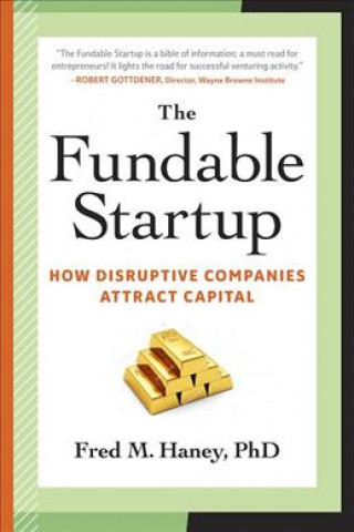 Kniha The Fundable Startup: How Disruptive Companies Attract Capital Fred Haney