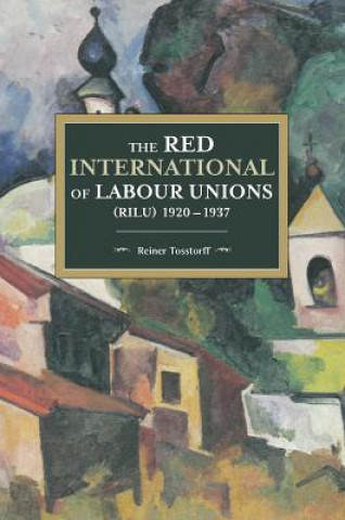 Könyv Red International Of Labour Unions (rilu) 1920 - 1937 Reiner Tosstorff