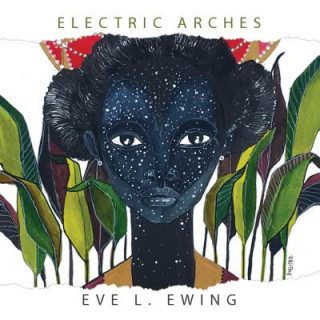 Kniha Electric Arches Eve L. Ewing