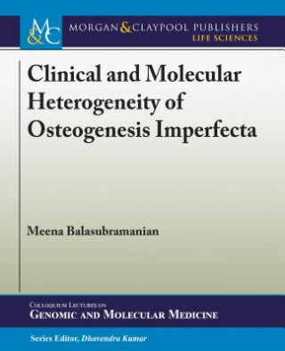 Carte Clinical and Molecular Heterogeneity of Osteogenesis Imperfecta Meena Balasubramanian