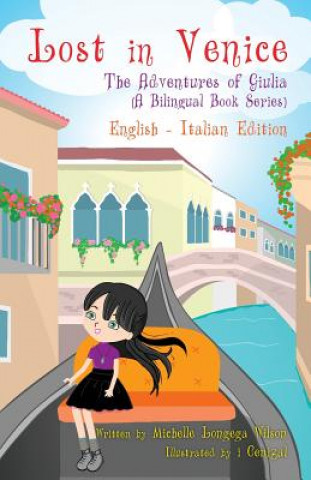 Kniha Lost in Venice / Persa a Venezia (a bilingual book in English and Italian) Michelle Longega Wilson