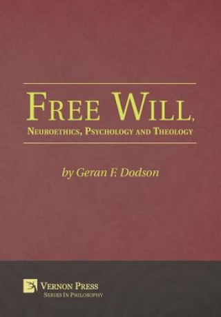 Carte Free Will, Neuroethics, Psychology and Theology Geran F. Dodson