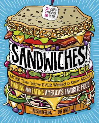 Könyv Sandwiches!: More Than You've Ever Wanted to Know about Making and Eating America's Favorite Food Alison Deering
