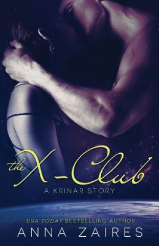 Carte The X-Club (A Krinar Story) Anna Zaires