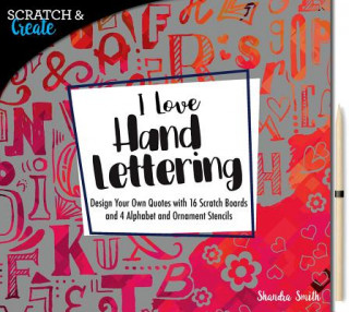 Carte Scratch & Create: I Love Hand Lettering Shandra Smith