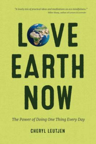 Kniha Love Earth Now Cheryl Leutjen