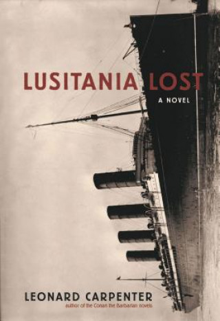 Könyv Lusitania Lost Leonard Carpenter