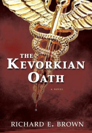 Könyv The Kevorkian Oath Richard E. Brown