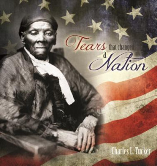 Knjiga TEARS THAT CHANGED A NATION Charles Tucker