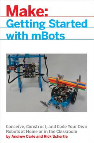 Knjiga mBots for Makers Andrew Carle