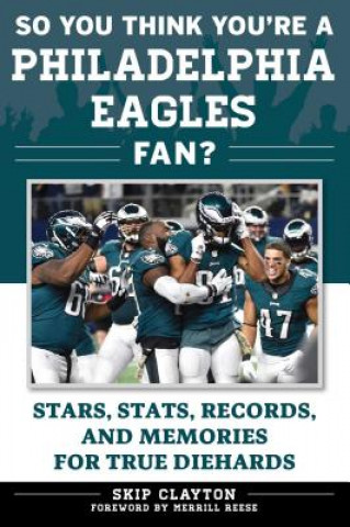 Kniha So You Think You're a Philadelphia Eagles Fan? Skip Clayton