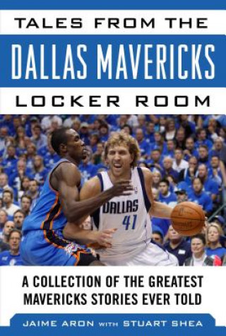 Könyv Tales from the Dallas Mavericks Locker Room Jaime Aron