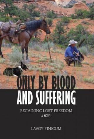 Kniha ONLY BY BLOOD & SUFFERING Lavoy Finicum