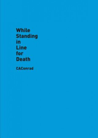 Kniha While Standing in Line for Death C. A. Conrad