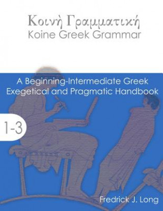 Carte Koine Greek Grammar Fredrick J. Long