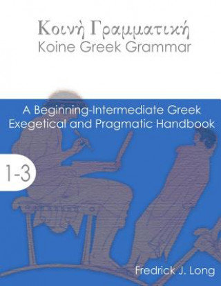 Книга Koine Greek Grammar Fredrick J. Long