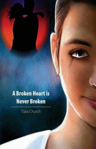 Книга A Broken Heart is Never Broken Tiara J Church