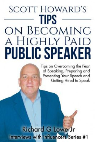 Książka Scott Howard's Tips on Becoming a Highly Paid Public Speaker Mr Richard G Lowe Jr