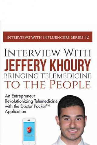Kniha Interview with Jeffery Khoury, Bringing Telemedicine to the People Richard G Lowe Jr