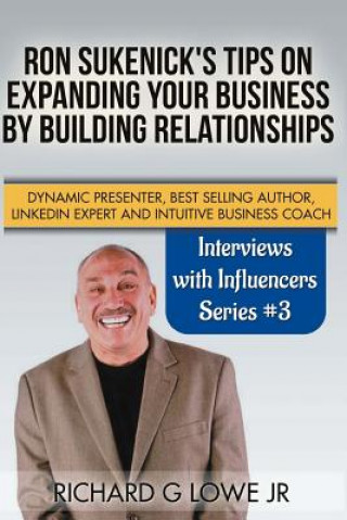 Kniha Ron Sukenick's Tips on Expanding your Business by Building Relationships Richard G Lowe Jr